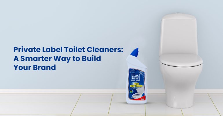 private labeling of toilet cleaner products